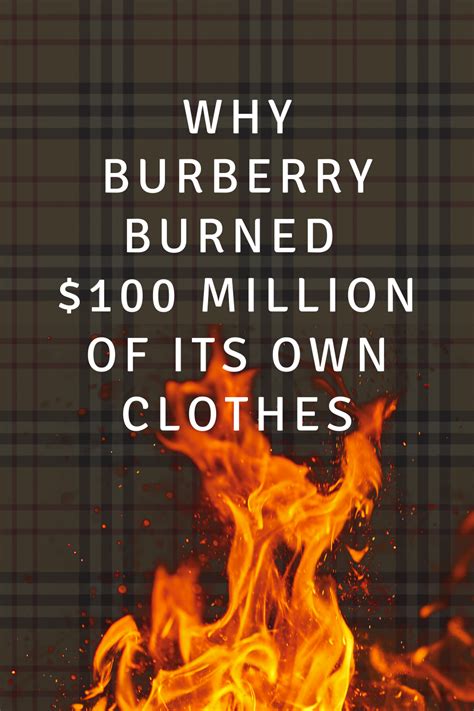 Why Burberry burns millions of dollars o